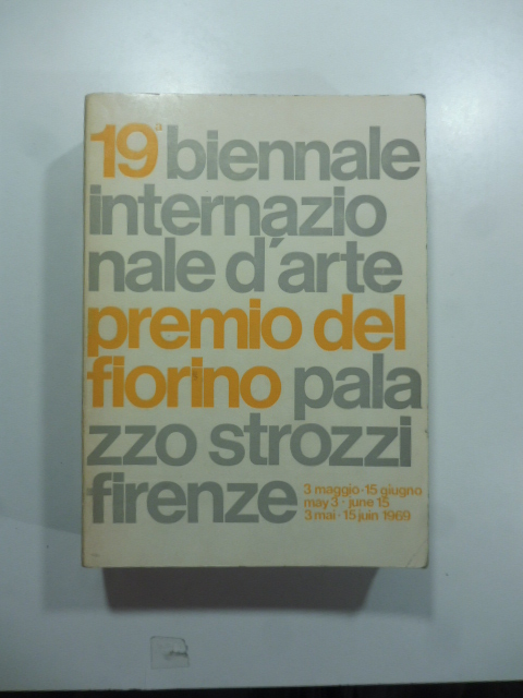 19 biennale internazionale d'arte Premio del Fiorino. Palazzo Strozzi, Firenze 1969